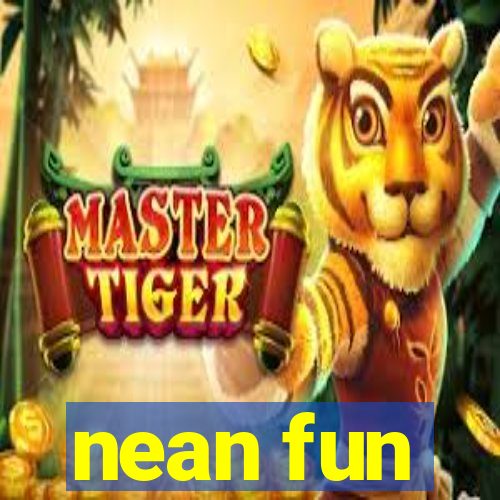 nean fun